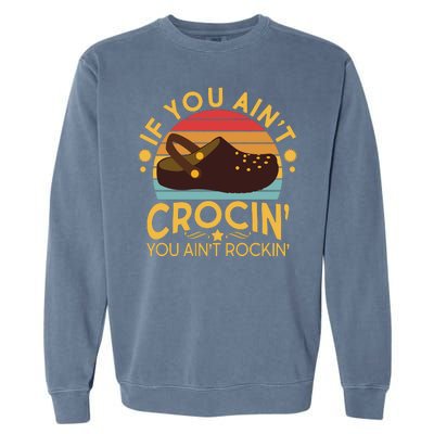 Funny If You Ain't Crocin' You Ain't Rockin' Garment-Dyed Sweatshirt