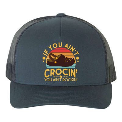 Funny If You Ain't Crocin' You Ain't Rockin' Yupoong Adult 5-Panel Trucker Hat