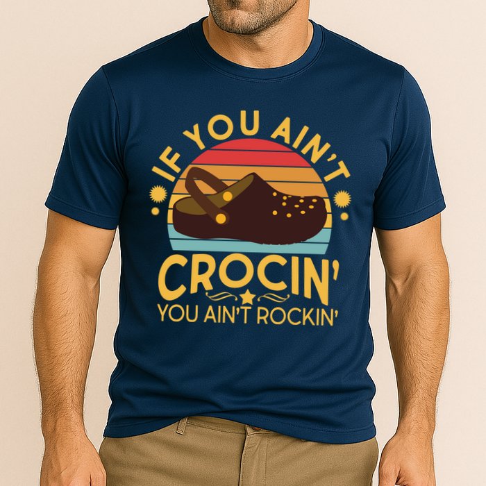 Funny If You Ain't Crocin' You Ain't Rockin' Cooling Performance Crew T-Shirt