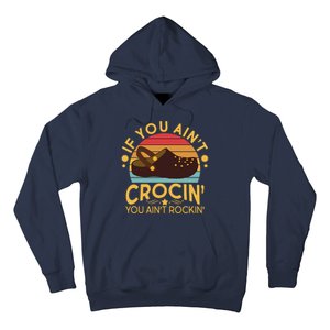 Funny If You Ain't Crocin' You Ain't Rockin' Hoodie