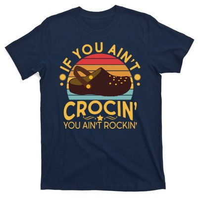 Funny If You Ain't Crocin' You Ain't Rockin' T-Shirt