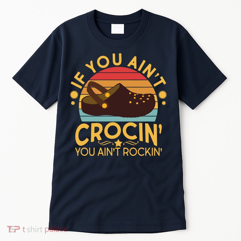 Funny If You Ain't Crocin' You Ain't Rockin' Tall T-Shirt