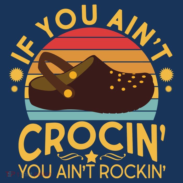 Funny If You Ain't Crocin' You Ain't Rockin' Tall T-Shirt