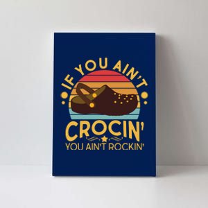 Funny If You Ain't Crocin' You Ain't Rockin' Canvas