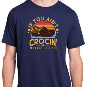 Funny If You Ain't Crocin' You Ain't Rockin' Adult ChromaSoft Performance T-Shirt