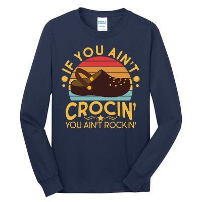 Funny If You Ain't Crocin' You Ain't Rockin' Tall Long Sleeve T-Shirt