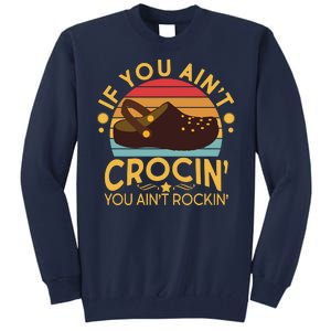 Funny If You Ain't Crocin' You Ain't Rockin' Tall Sweatshirt