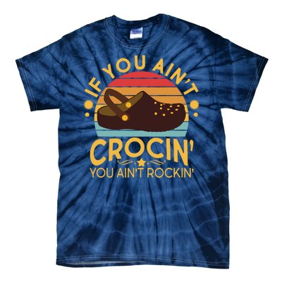 Funny If You Ain't Crocin' You Ain't Rockin' Tie-Dye T-Shirt