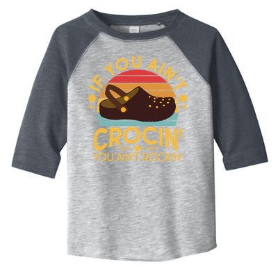 Funny If You Ain't Crocin' You Ain't Rockin' Toddler Fine Jersey T-Shirt