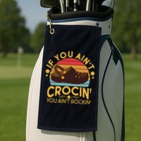 Funny If You Ain't Crocin' You Ain't Rockin' Golf Towel