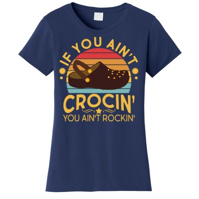 Funny If You Ain't Crocin' You Ain't Rockin' Women's T-Shirt