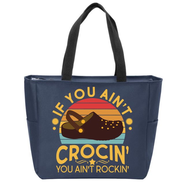 Funny If You Ain't Crocin' You Ain't Rockin' Zip Tote Bag