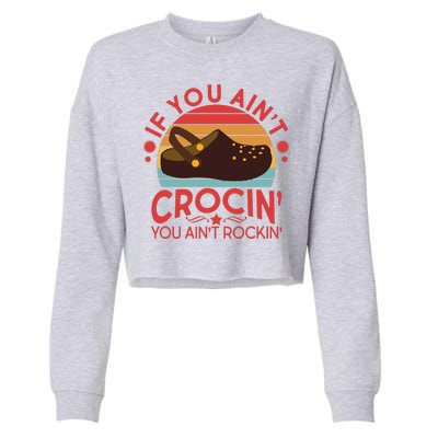 Funny If You Ain't Crocin' You Ain't Rockin' Cropped Pullover Crew