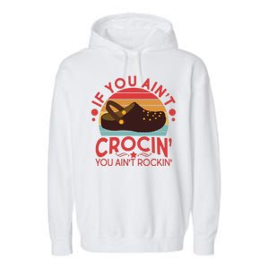 Funny If You Ain't Crocin' You Ain't Rockin' Garment-Dyed Fleece Hoodie