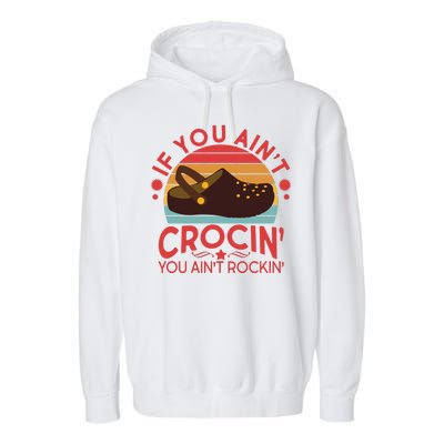 Funny If You Ain't Crocin' You Ain't Rockin' Garment-Dyed Fleece Hoodie