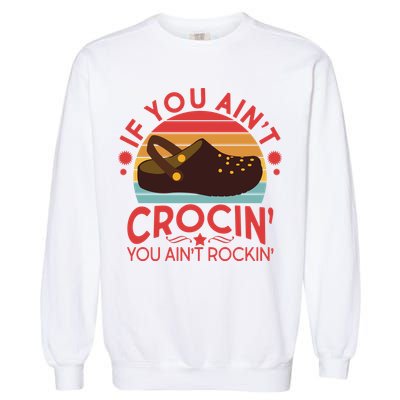 Funny If You Ain't Crocin' You Ain't Rockin' Garment-Dyed Sweatshirt