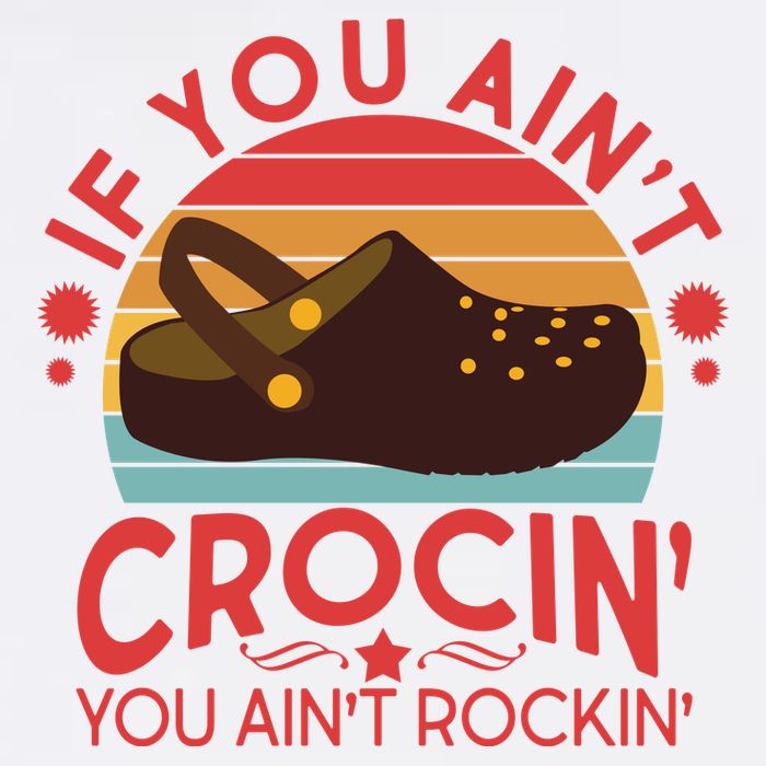 Funny If You Ain't Crocin' You Ain't Rockin' Garment-Dyed Sweatshirt