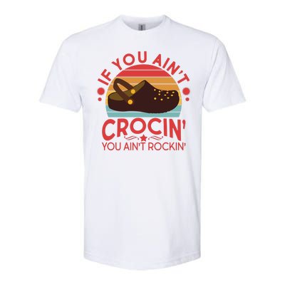 Funny If You Ain't Crocin' You Ain't Rockin' Softstyle CVC T-Shirt