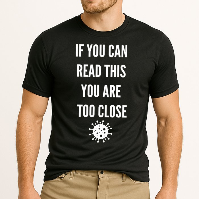 Funny If You Can Read This You Are Too Close Performance Shirt