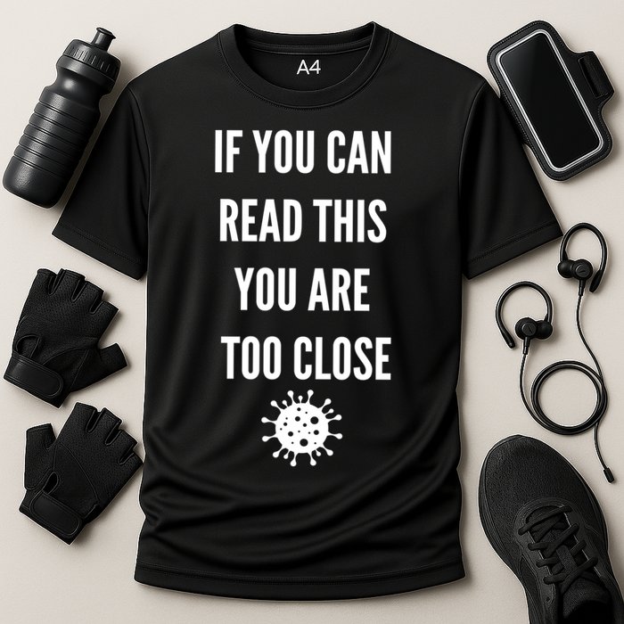 Funny If You Can Read This You Are Too Close Performance Shirt