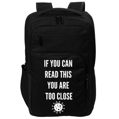 Funny If You Can Read This You Are Too Close Impact Tech Backpack