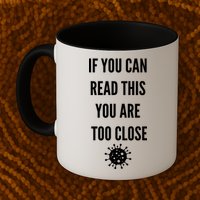 Funny If You Can Read This You Are Too Close Mug