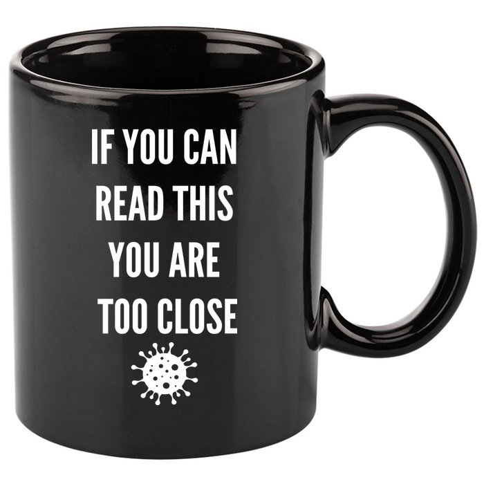 Funny If You Can Read This You Are Too Close 11oz C Handle Ceramic Mug