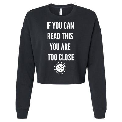 Funny If You Can Read This You Are Too Close Cropped Pullover Crew