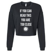Funny If You Can Read This You Are Too Close Cropped Pullover Crew