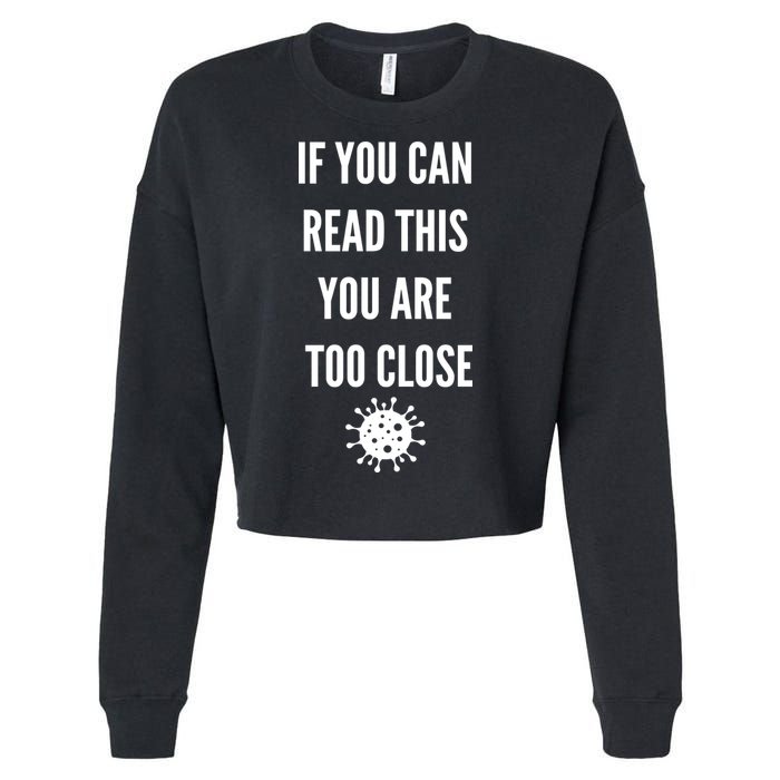 Funny If You Can Read This You Are Too Close Cropped Pullover Crew
