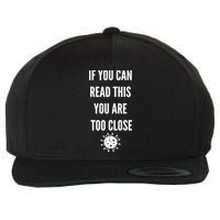 Funny If You Can Read This You Are Too Close Wool Snapback Cap