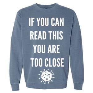 Funny If You Can Read This You Are Too Close Garment-Dyed Sweatshirt