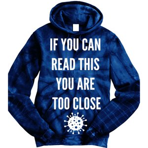 Funny If You Can Read This You Are Too Close Tie Dye Hoodie