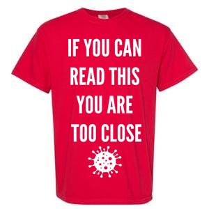 Funny If You Can Read This You Are Too Close Garment-Dyed Heavyweight T-Shirt