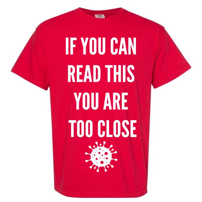 Funny If You Can Read This You Are Too Close Garment-Dyed Heavyweight T-Shirt