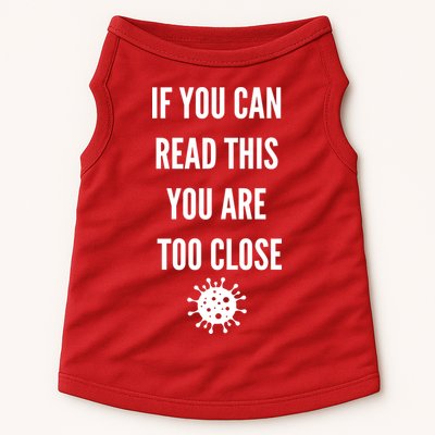 Funny If You Can Read This You Are Too Close Doggie Tank