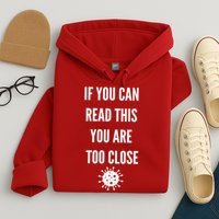 Funny If You Can Read This You Are Too Close Hoodie