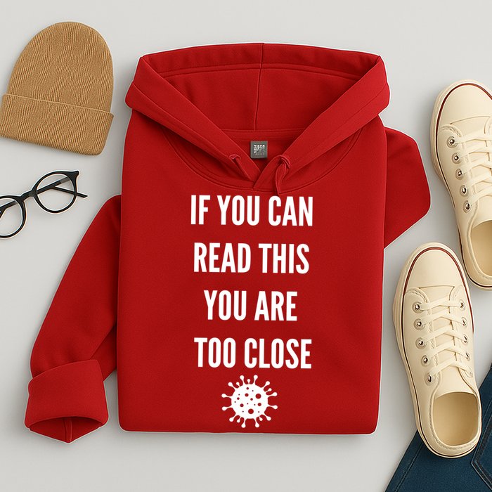 Funny If You Can Read This You Are Too Close Hoodie