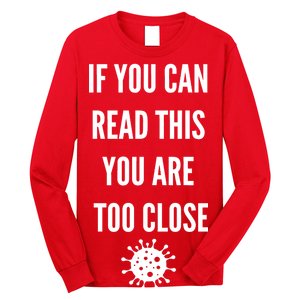 Funny If You Can Read This You Are Too Close Long Sleeve Shirt