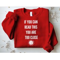 Funny If You Can Read This You Are Too Close Sweatshirt