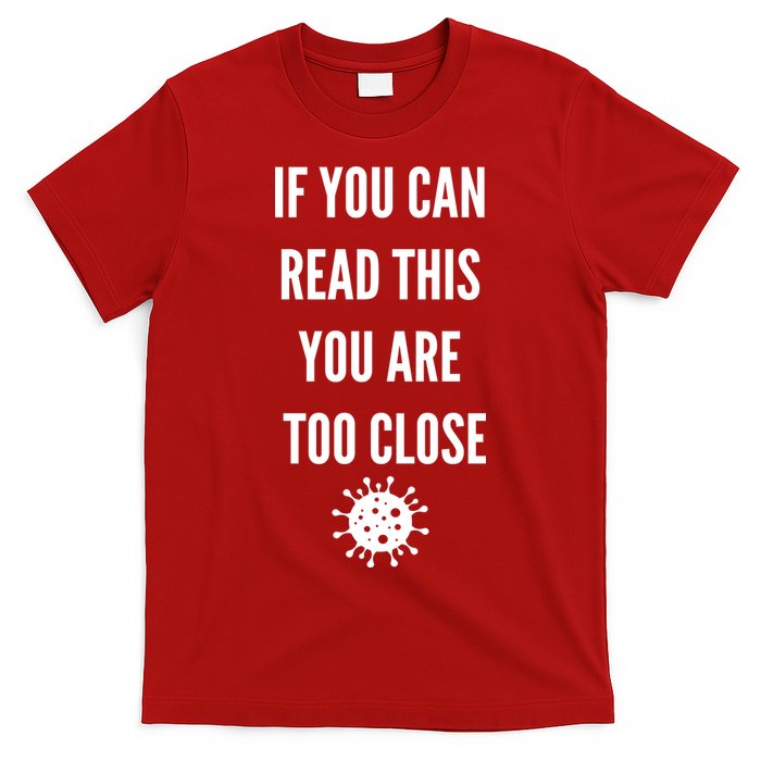 Funny If You Can Read This You Are Too Close T-Shirt