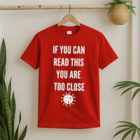 Funny If You Can Read This You Are Too Close T-Shirt