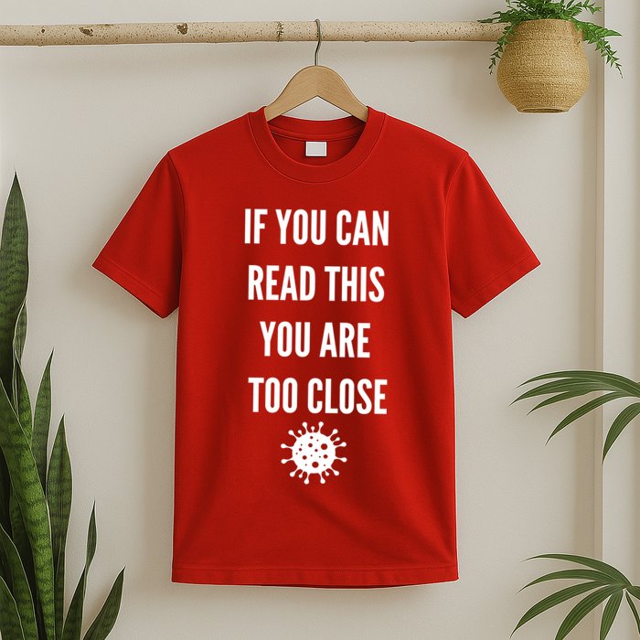 Funny If You Can Read This You Are Too Close T-Shirt