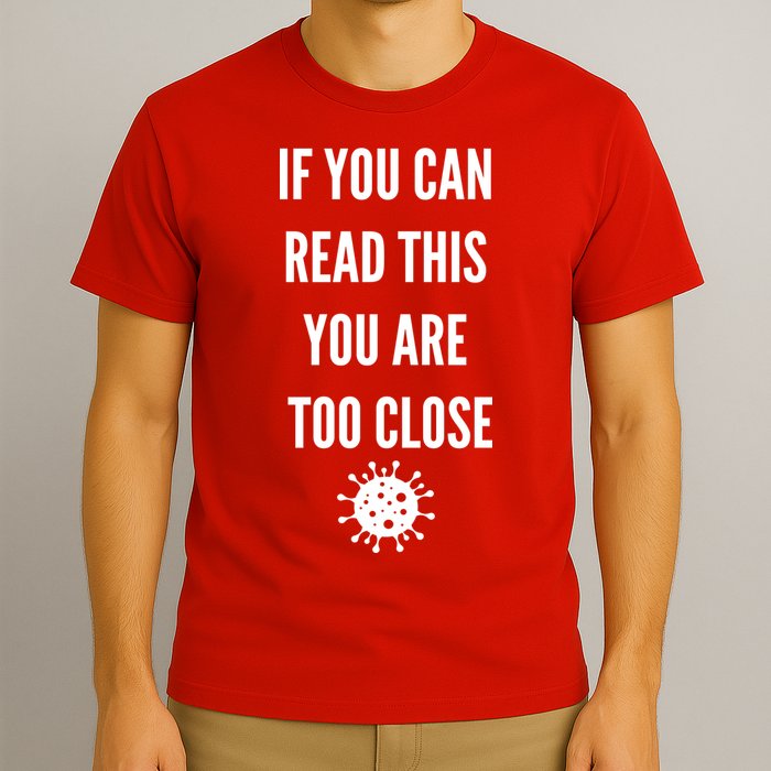 Funny If You Can Read This You Are Too Close T-Shirt