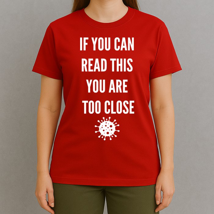 Funny If You Can Read This You Are Too Close T-Shirt