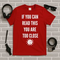 Funny If You Can Read This You Are Too Close T-Shirt