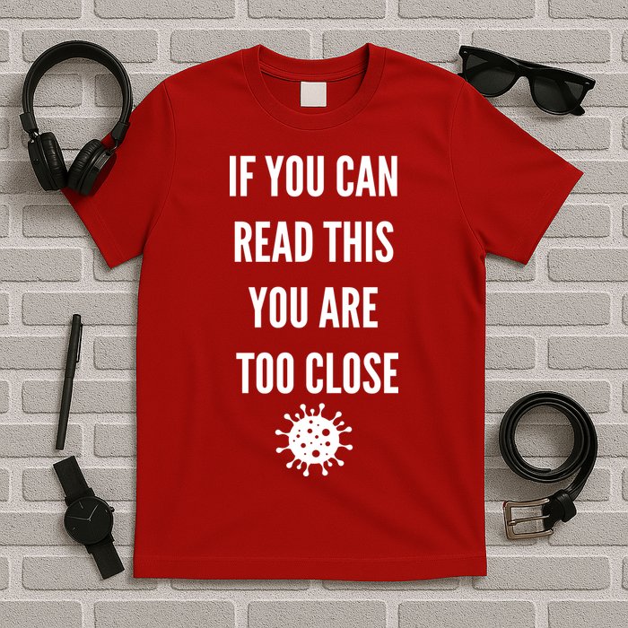 Funny If You Can Read This You Are Too Close T-Shirt