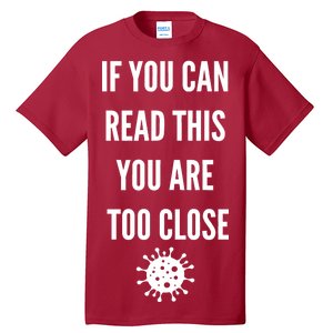 Funny If You Can Read This You Are Too Close Tall T-Shirt