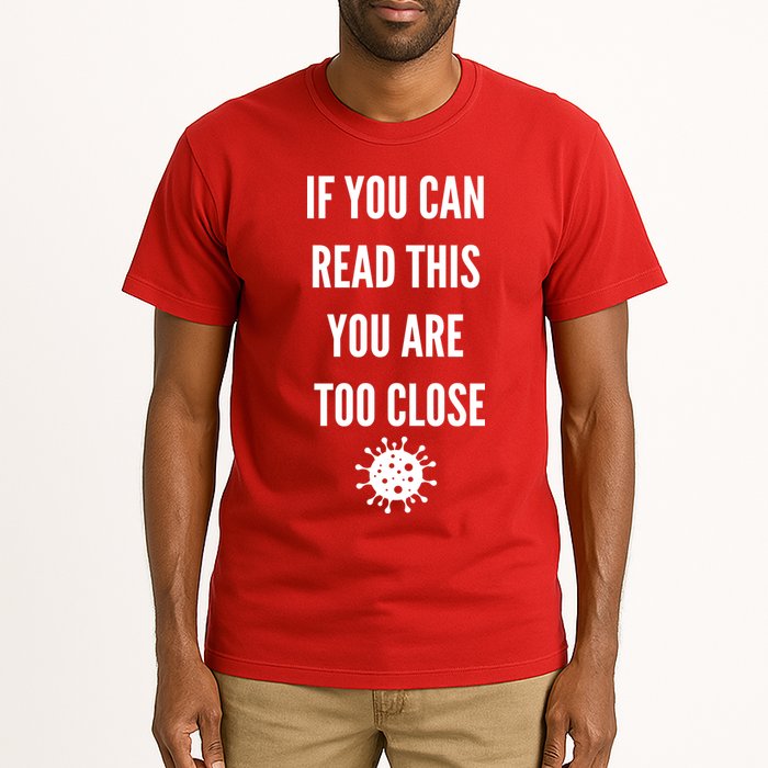 Funny If You Can Read This You Are Too Close Tall T-Shirt
