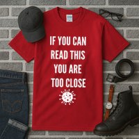 Funny If You Can Read This You Are Too Close Tall T-Shirt